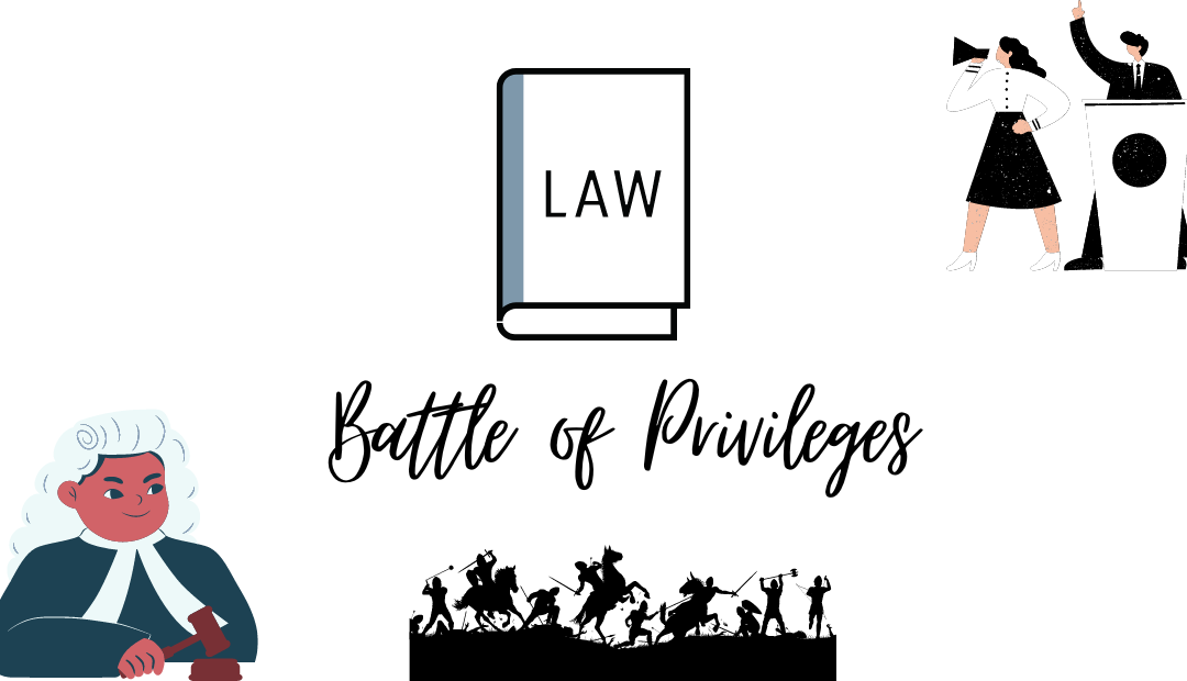 Battle of Privileges & A Saga of Contempt