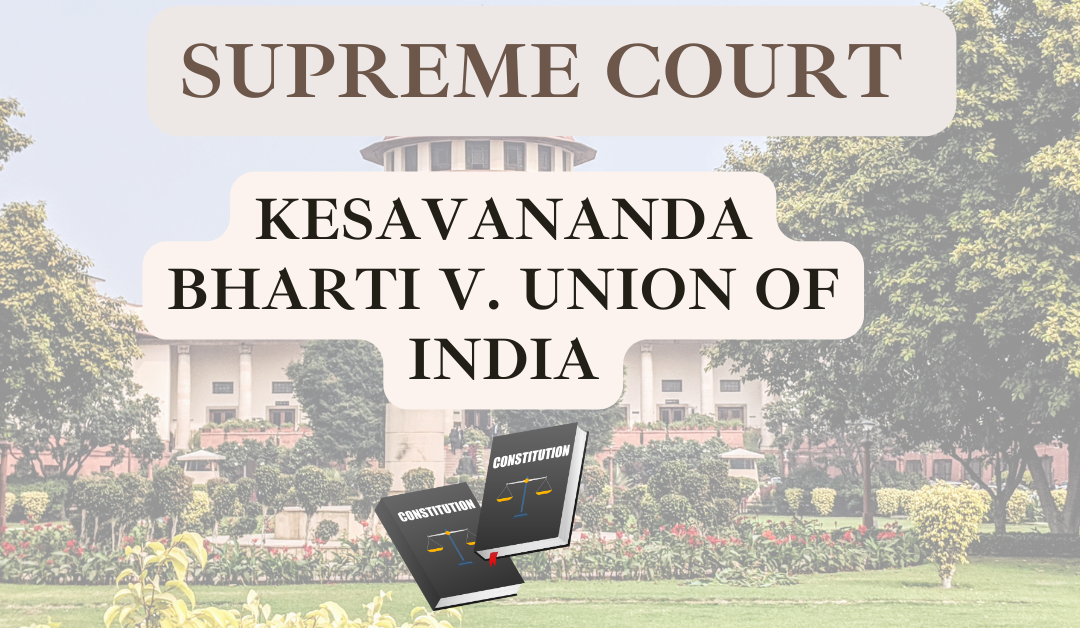 Case Analysis | Kesavananda Bharti v. Union of India